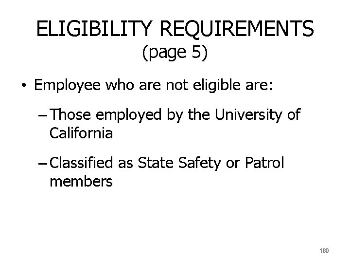 ELIGIBILITY REQUIREMENTS (page 5) • Employee who are not eligible are: – Those employed