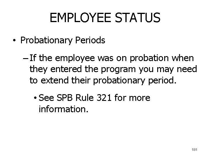 EMPLOYEE STATUS • Probationary Periods – If the employee was on probation when they