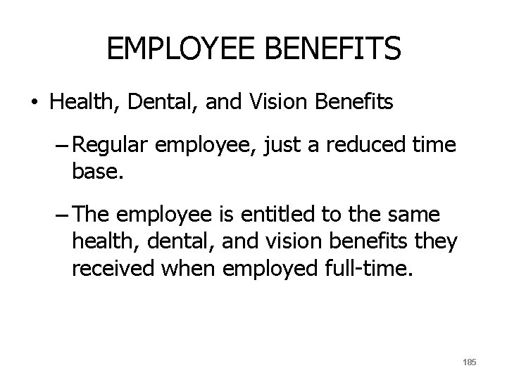 EMPLOYEE BENEFITS • Health, Dental, and Vision Benefits – Regular employee, just a reduced