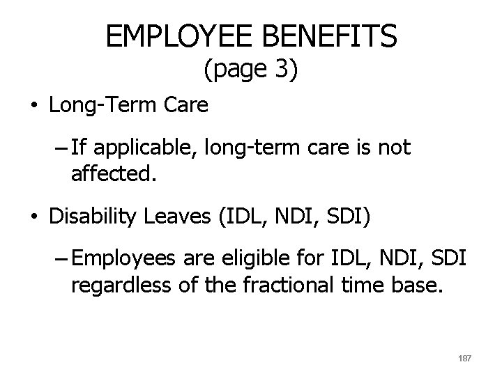 EMPLOYEE BENEFITS (page 3) • Long-Term Care – If applicable, long-term care is not