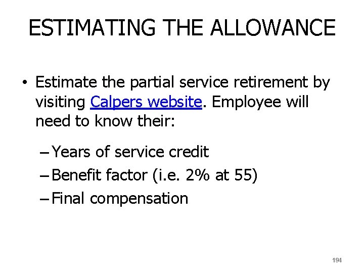 ESTIMATING THE ALLOWANCE • Estimate the partial service retirement by visiting Calpers website. Employee