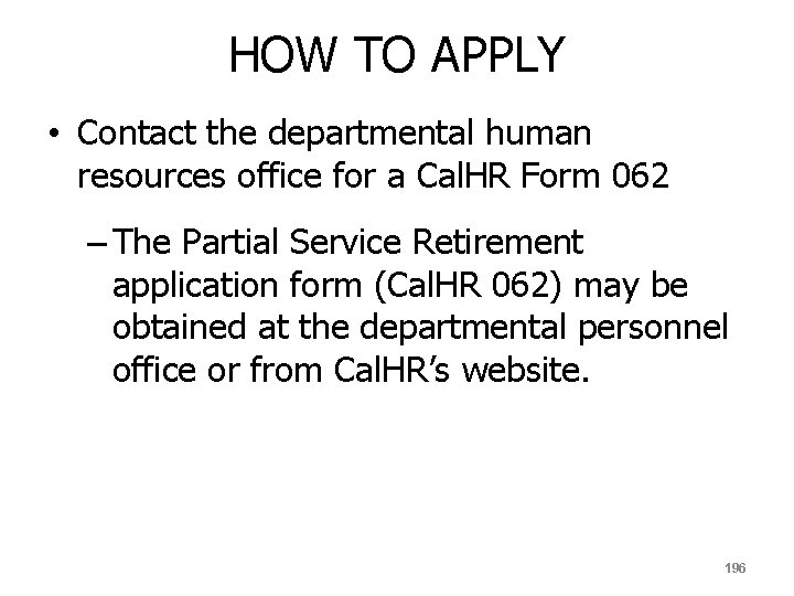 HOW TO APPLY • Contact the departmental human resources office for a Cal. HR
