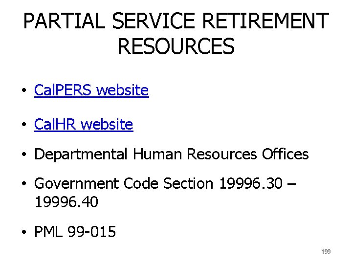 PARTIAL SERVICE RETIREMENT RESOURCES • Cal. PERS website • Cal. HR website • Departmental