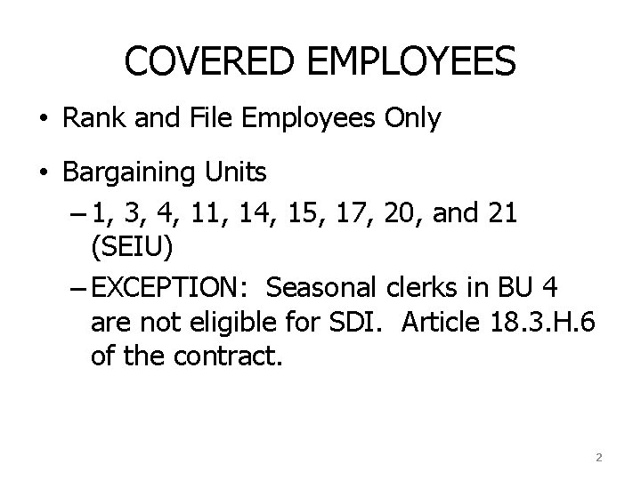 COVERED EMPLOYEES • Rank and File Employees Only • Bargaining Units – 1, 3,