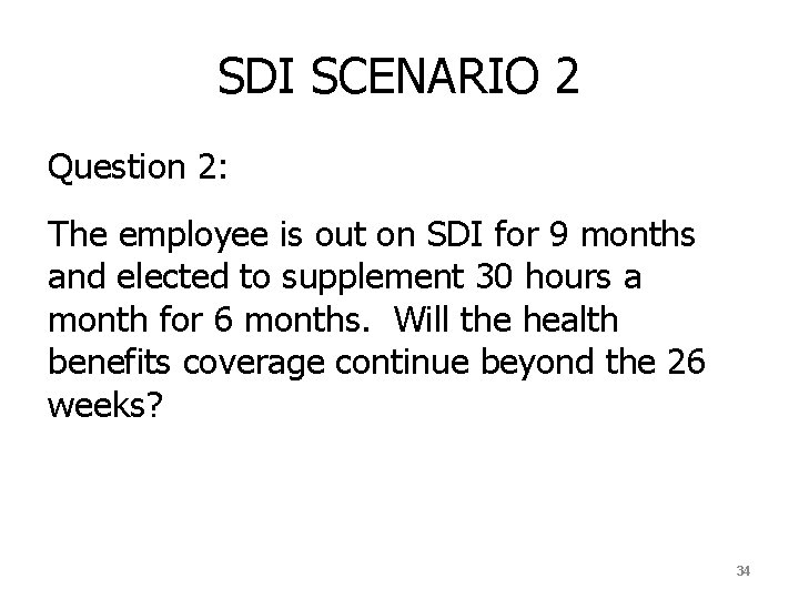 SDI SCENARIO 2 Question 2: The employee is out on SDI for 9 months