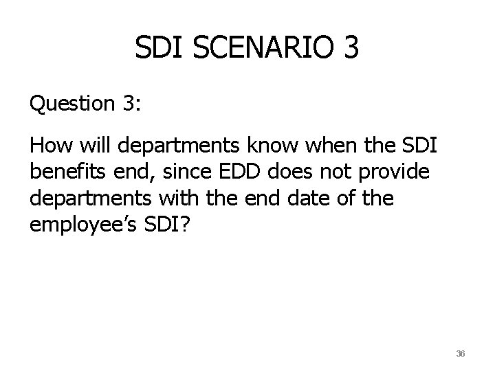 SDI SCENARIO 3 Question 3: How will departments know when the SDI benefits end,