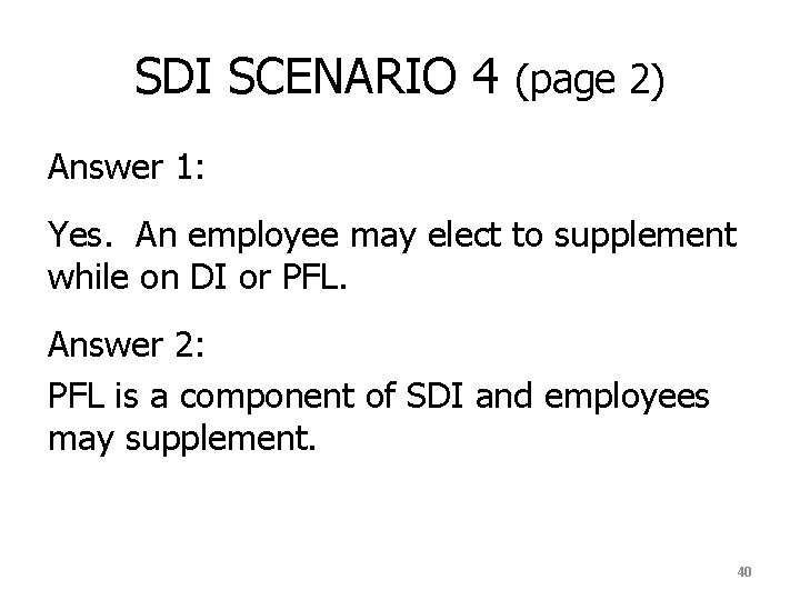 SDI SCENARIO 4 (page 2) Answer 1: Yes. An employee may elect to supplement
