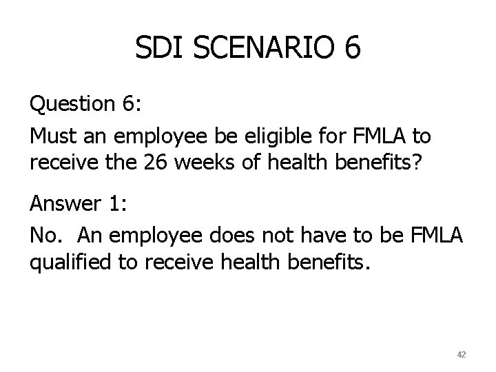 SDI SCENARIO 6 Question 6: Must an employee be eligible for FMLA to receive