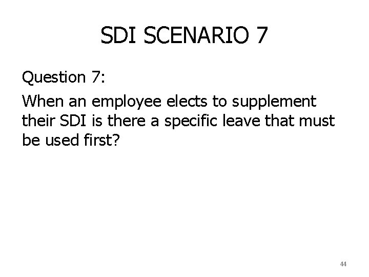 SDI SCENARIO 7 Question 7: When an employee elects to supplement their SDI is