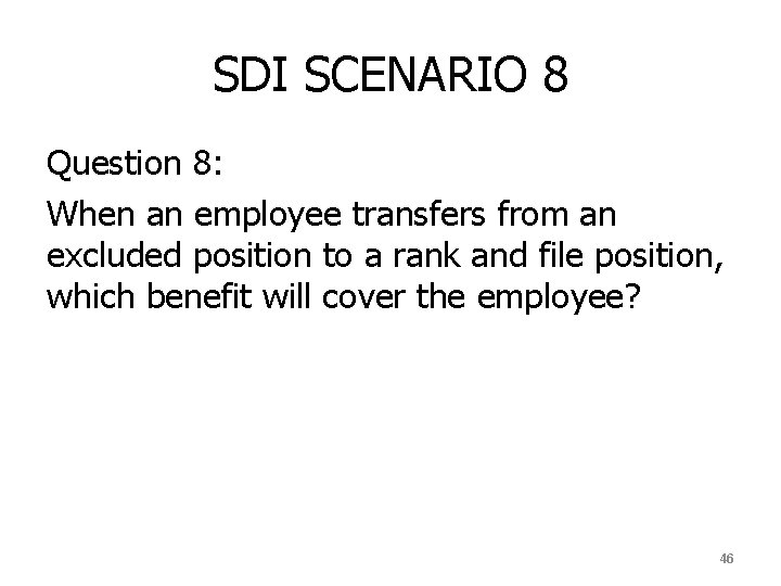 SDI SCENARIO 8 Question 8: When an employee transfers from an excluded position to
