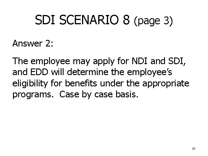 SDI SCENARIO 8 (page 3) Answer 2: The employee may apply for NDI and