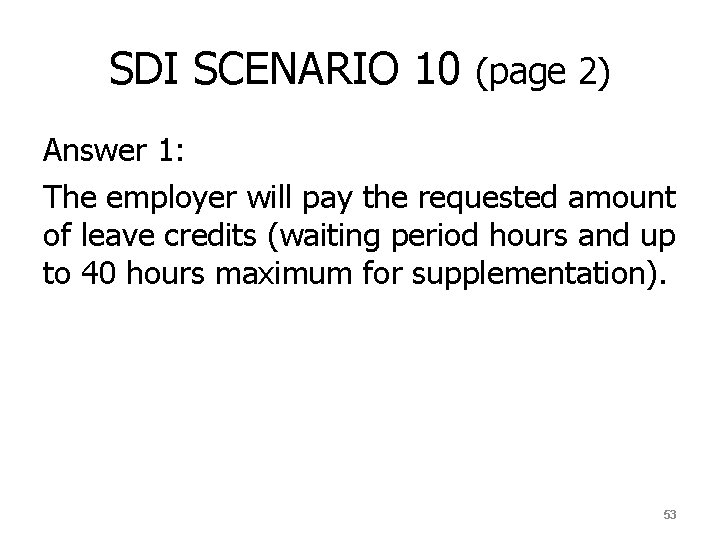 SDI SCENARIO 10 (page 2) Answer 1: The employer will pay the requested amount