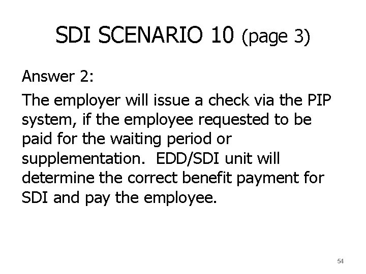 SDI SCENARIO 10 (page 3) Answer 2: The employer will issue a check via