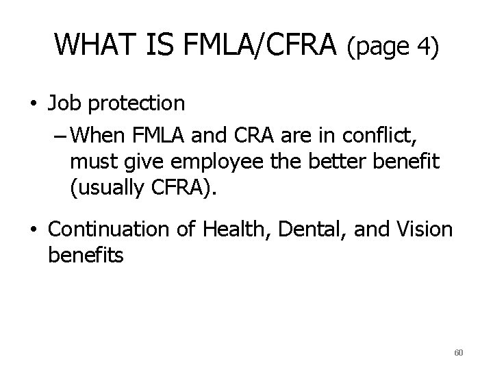 WHAT IS FMLA/CFRA (page 4) • Job protection – When FMLA and CRA are