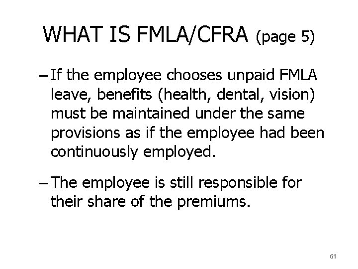 WHAT IS FMLA/CFRA (page 5) – If the employee chooses unpaid FMLA leave, benefits