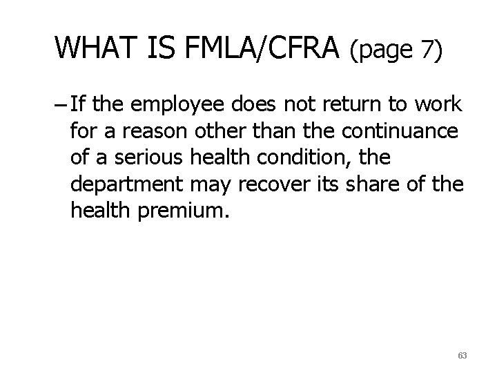 WHAT IS FMLA/CFRA (page 7) – If the employee does not return to work