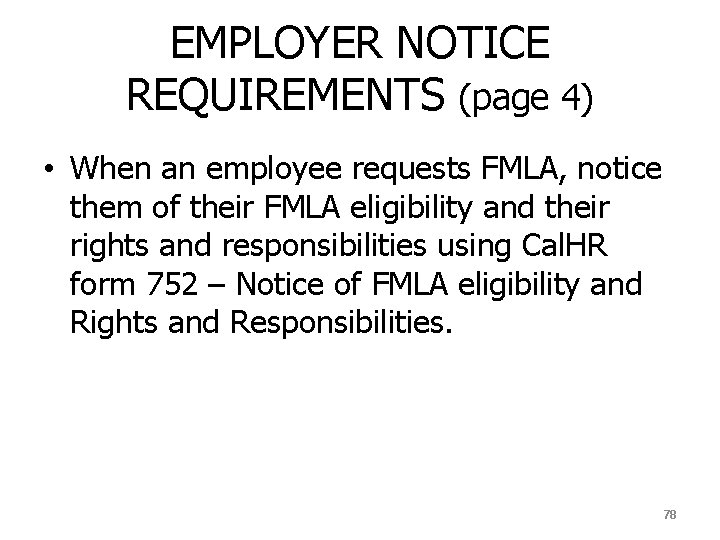 EMPLOYER NOTICE REQUIREMENTS (page 4) • When an employee requests FMLA, notice them of