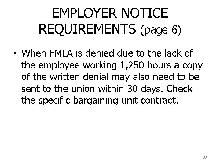 EMPLOYER NOTICE REQUIREMENTS (page 6) • When FMLA is denied due to the lack