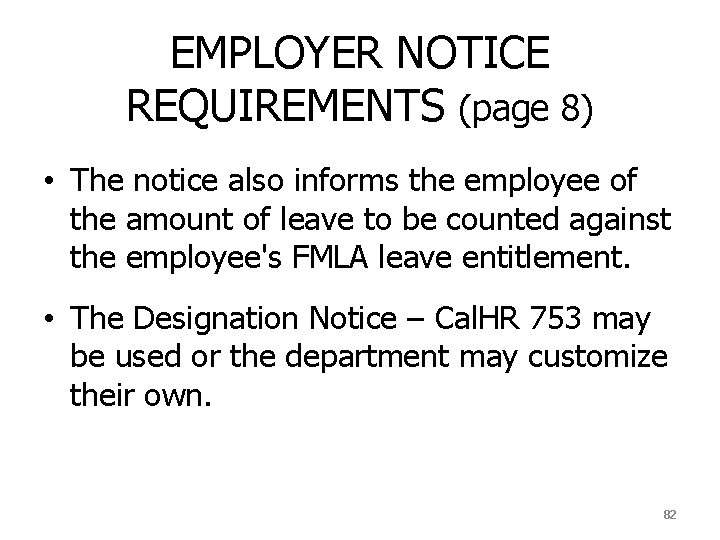 EMPLOYER NOTICE REQUIREMENTS (page 8) • The notice also informs the employee of the