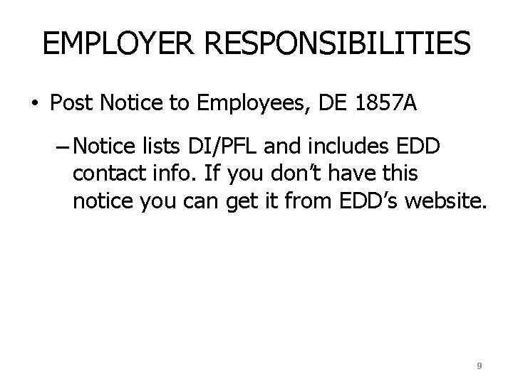 EMPLOYER RESPONSIBILITIES • Post Notice to Employees, DE 1857 A – Notice lists DI/PFL