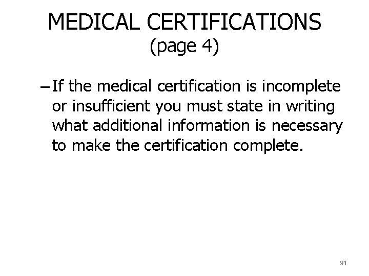 MEDICAL CERTIFICATIONS (page 4) – If the medical certification is incomplete or insufficient you