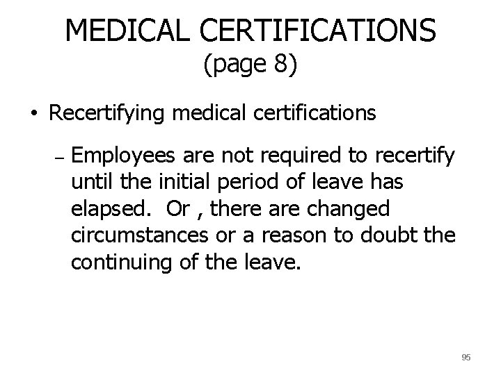 MEDICAL CERTIFICATIONS (page 8) • Recertifying medical certifications – Employees are not required to