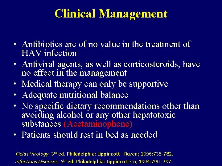 Clinical Management • Antibiotics are of no value in the treatment of HAV infection