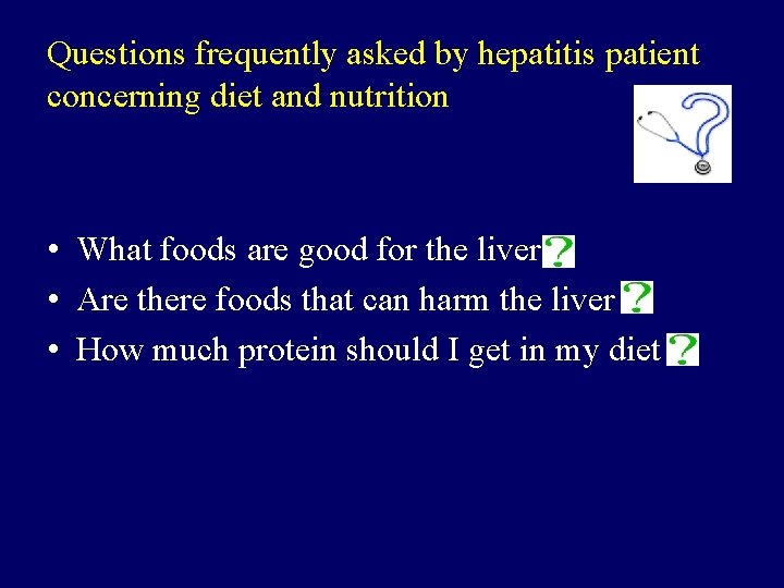 Questions frequently asked by hepatitis patient concerning diet and nutrition • What foods are
