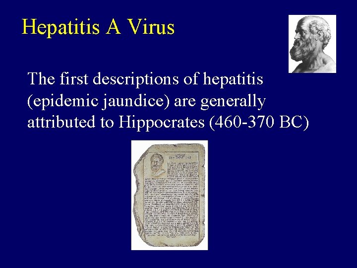 Hepatitis A Virus The first descriptions of hepatitis (epidemic jaundice) are generally attributed to