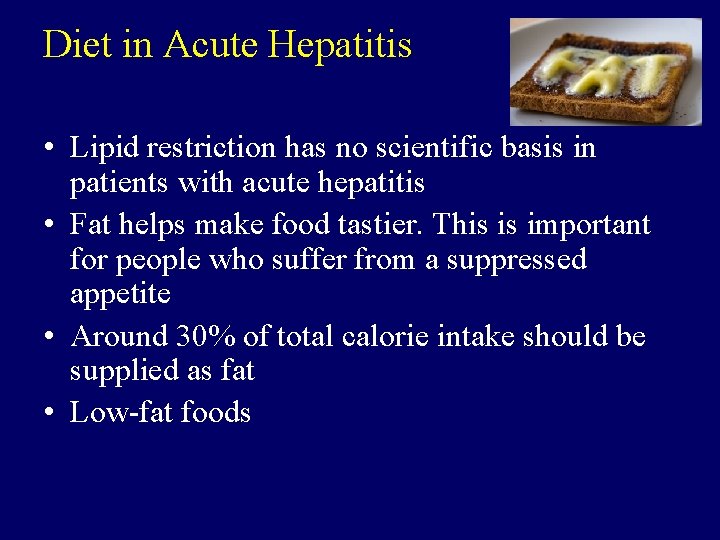 Diet in Acute Hepatitis • Lipid restriction has no scientific basis in patients with