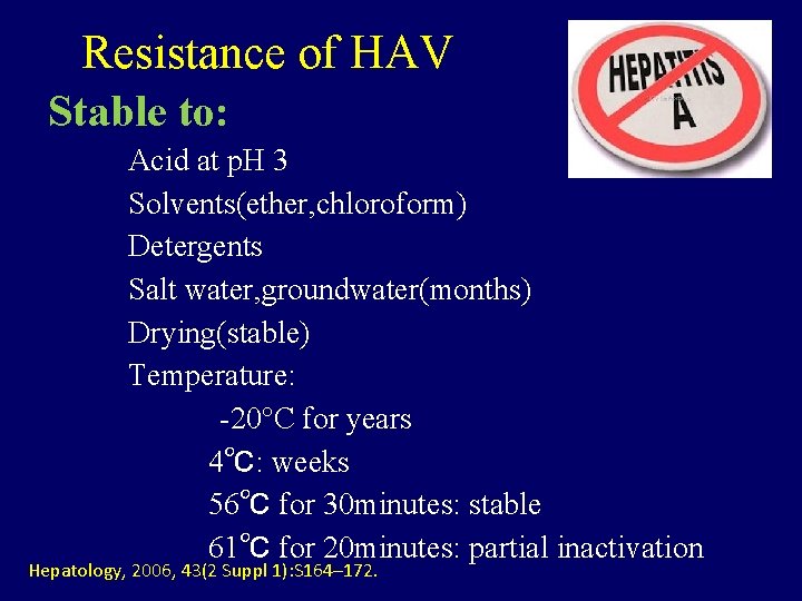 Resistance of HAV Stable to: Acid at p. H 3 Solvents(ether, chloroform) Detergents Salt