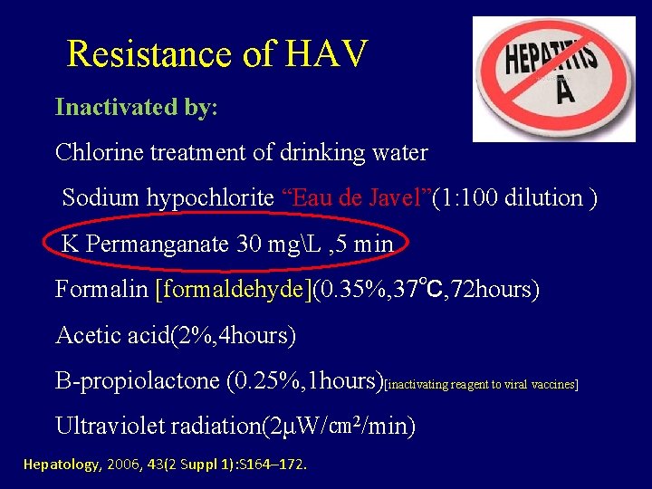 Resistance of HAV Inactivated by: Chlorine treatment of drinking water Sodium hypochlorite “Eau de