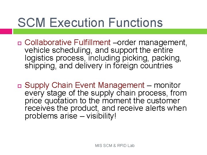 SCM Execution Functions Collaborative Fulfillment –order management, vehicle scheduling, and support the entire logistics