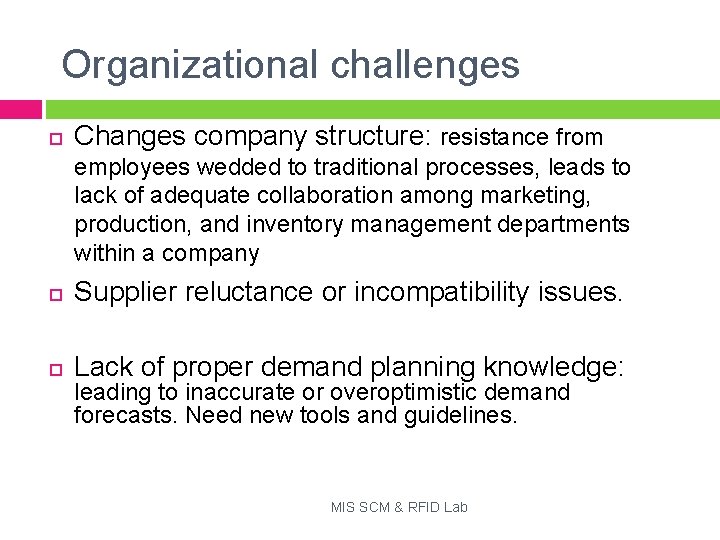 Organizational challenges Changes company structure: resistance from employees wedded to traditional processes, leads to