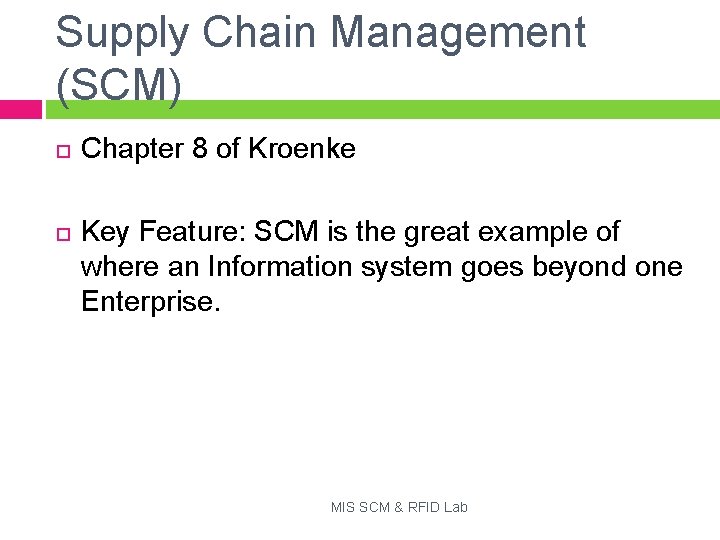 Supply Chain Management (SCM) Chapter 8 of Kroenke Key Feature: SCM is the great