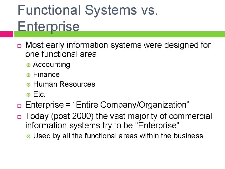 Functional Systems vs. Enterprise Most early information systems were designed for one functional area