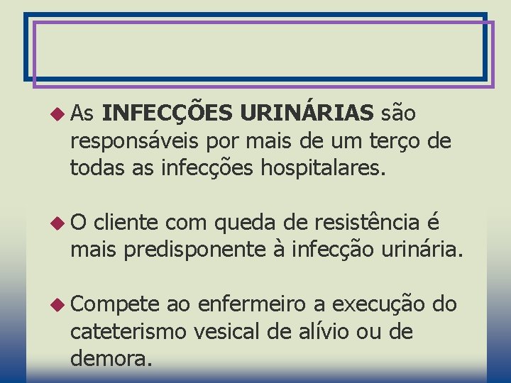  As INFECÇÕES URINÁRIAS são responsáveis por mais de um terço de todas as