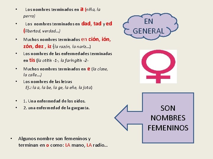  • Los nombres terminados en a (niña, la perra) • Los nombres terminados