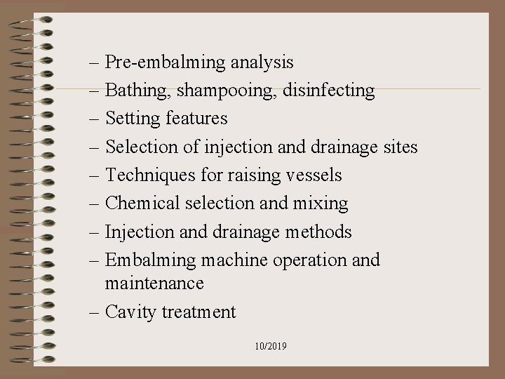 – Pre-embalming analysis – Bathing, shampooing, disinfecting – Setting features – Selection of injection – Pre-embalming analysis – Bathing, shampooing, disinfecting – Setting features – Selection of injection