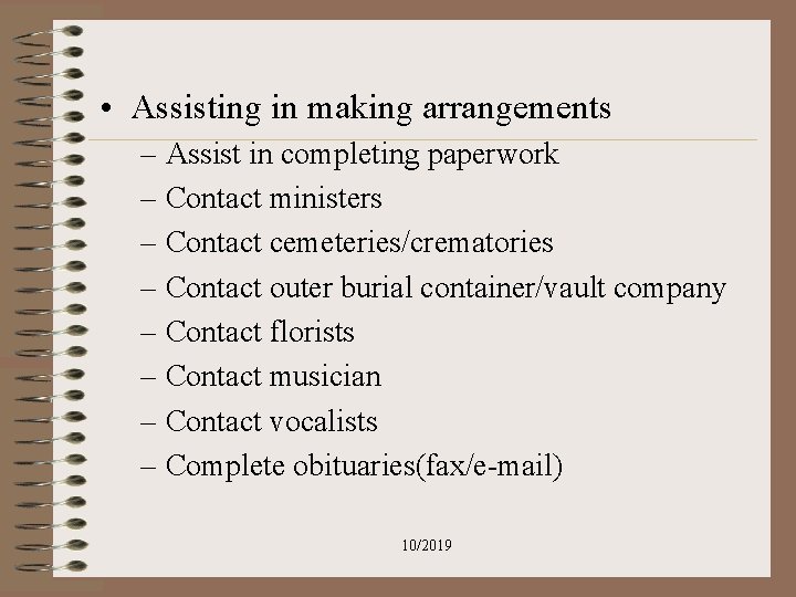 • Assisting in making arrangements – Assist in completing paperwork – Contact ministers • Assisting in making arrangements – Assist in completing paperwork – Contact ministers