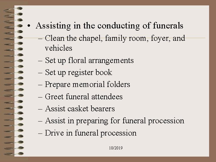 • Assisting in the conducting of funerals – Clean the chapel, family room, • Assisting in the conducting of funerals – Clean the chapel, family room,