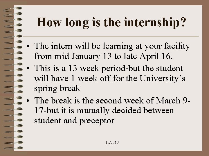 How long is the internship? • The intern will be learning at your facility How long is the internship? • The intern will be learning at your facility