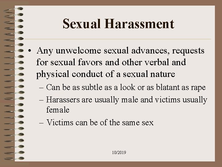 Sexual Harassment • Any unwelcome sexual advances, requests for sexual favors and other verbal Sexual Harassment • Any unwelcome sexual advances, requests for sexual favors and other verbal