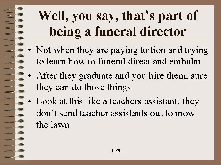 Well, you say, that’s part of being a funeral director • Not when they Well, you say, that’s part of being a funeral director • Not when they