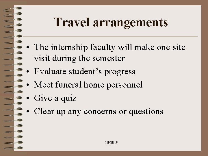 Travel arrangements • The internship faculty will make one site visit during the semester Travel arrangements • The internship faculty will make one site visit during the semester
