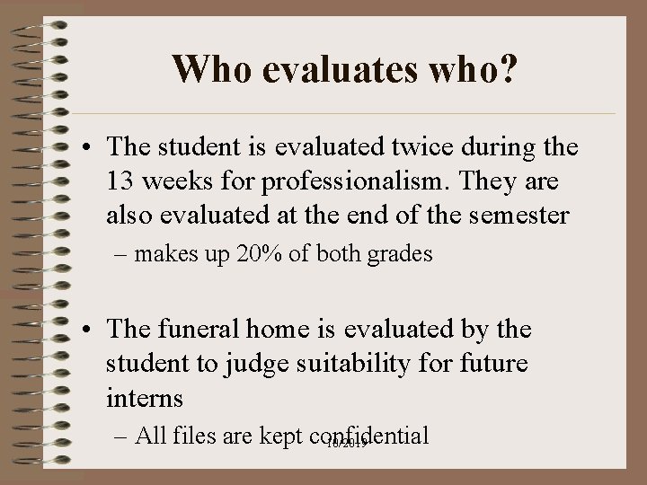Who evaluates who? • The student is evaluated twice during the 13 weeks for Who evaluates who? • The student is evaluated twice during the 13 weeks for