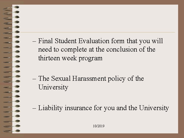 – Final Student Evaluation form that you will need to complete at the conclusion – Final Student Evaluation form that you will need to complete at the conclusion