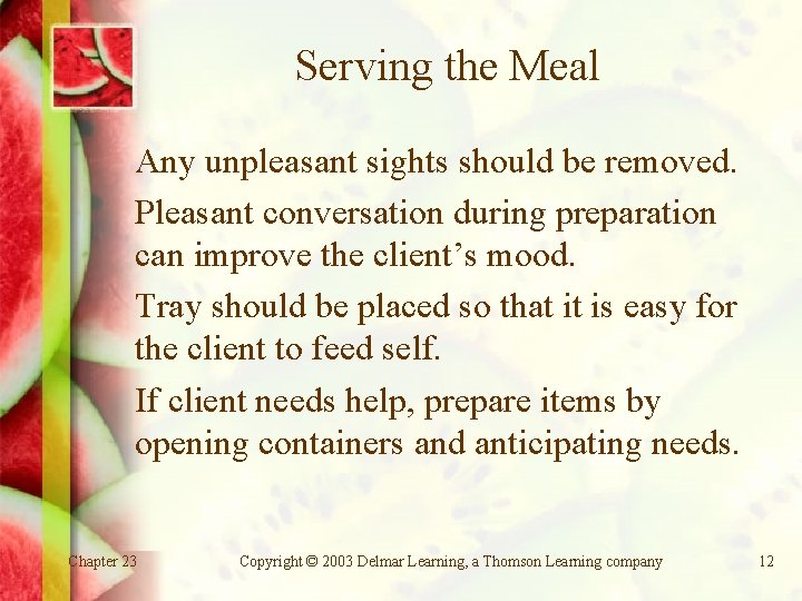 Serving the Meal Any unpleasant sights should be removed. Pleasant conversation during preparation can