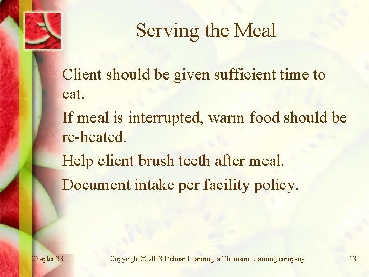 Serving the Meal Client should be given sufficient time to eat. If meal is