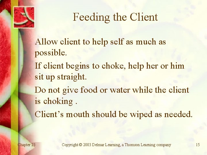 Feeding the Client Allow client to help self as much as possible. If client